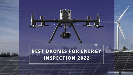 Best Drones for Energy Inspection 2022