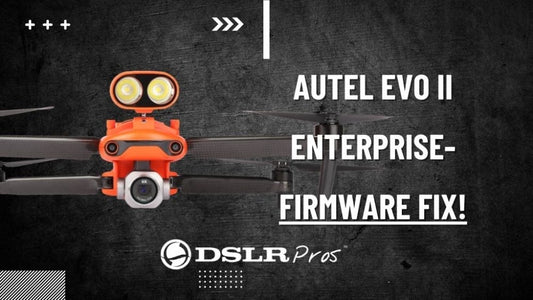 DSLRPros AUTEL EVO II FW FIX List