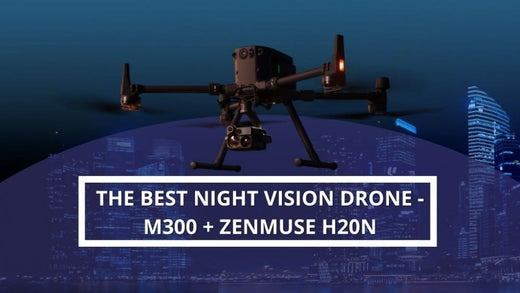 best_night_vision_drone_M300_h20n_hero_image