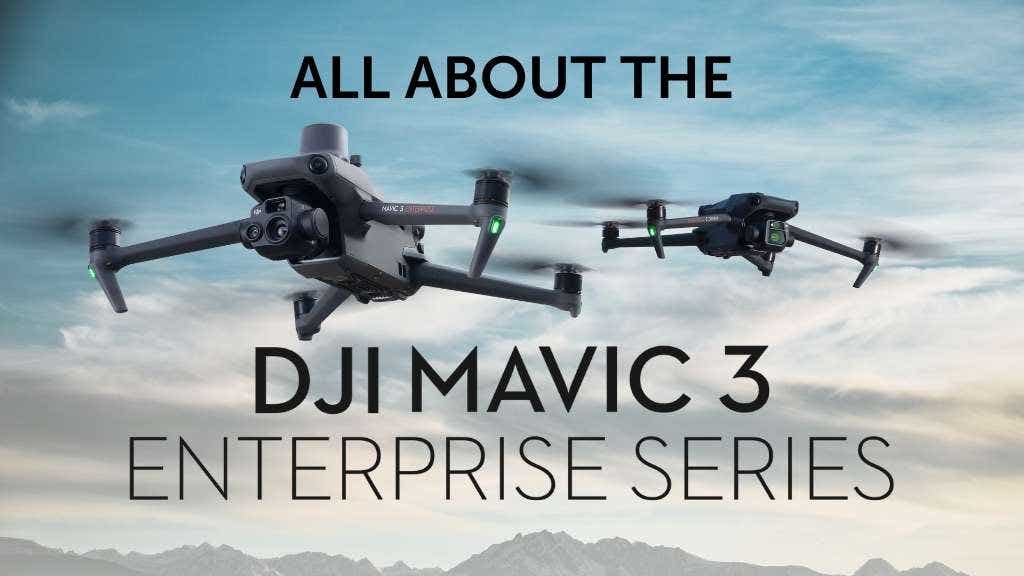 All about the Mavic 3 Enterprise Series Featured Image