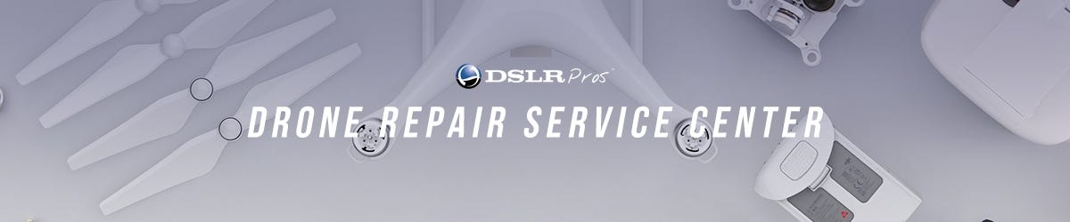 DSLRPros Drone Repair Service Center
